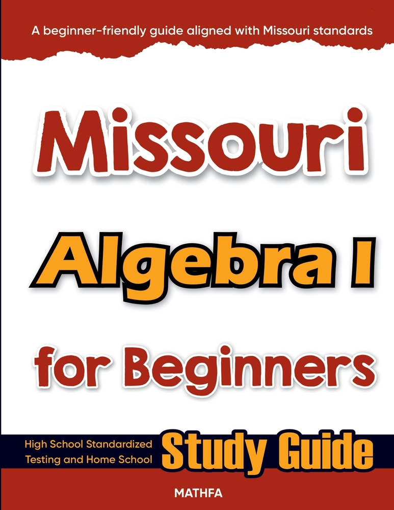 Missouri Algebra I for Beginners: High School Standardized Testing and Home School Study Guide cover