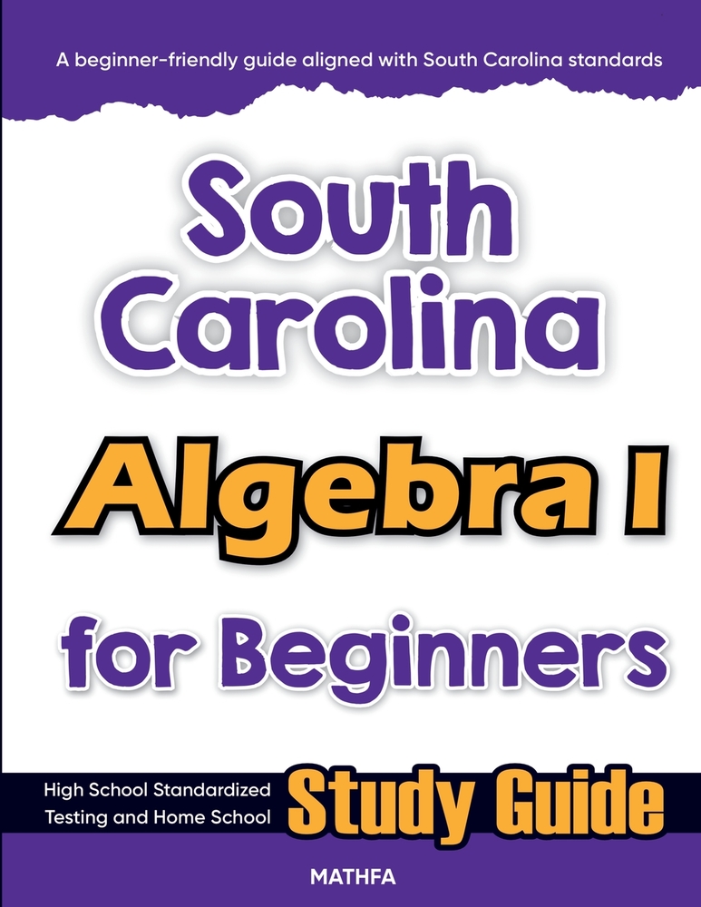 South Carolina Algebra I for Beginners: High School Standardized Testing and Home School Study Guide cover