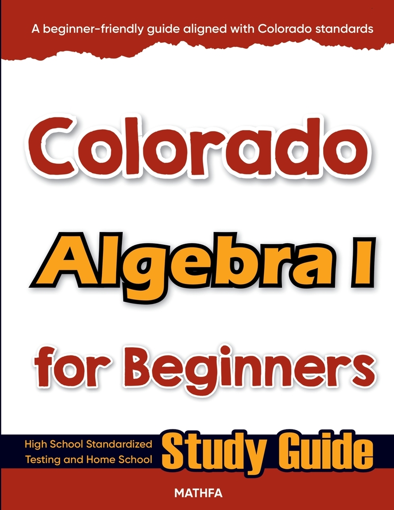 Colorado Algebra I for Beginners: High School Standardized Testing and Home School Study Guide cover