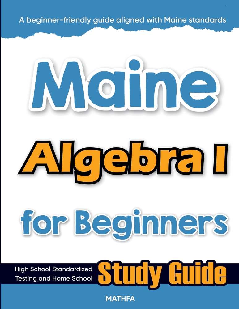 Maine Algebra I for Beginners: High School Standardized Testing and Home School Study Guide cover