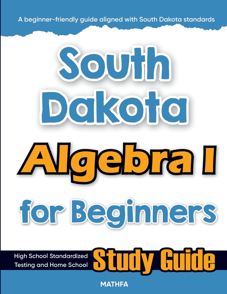 South Dakota Algebra I for Beginners: High School Standardized Testing and Home School Study Guide cover