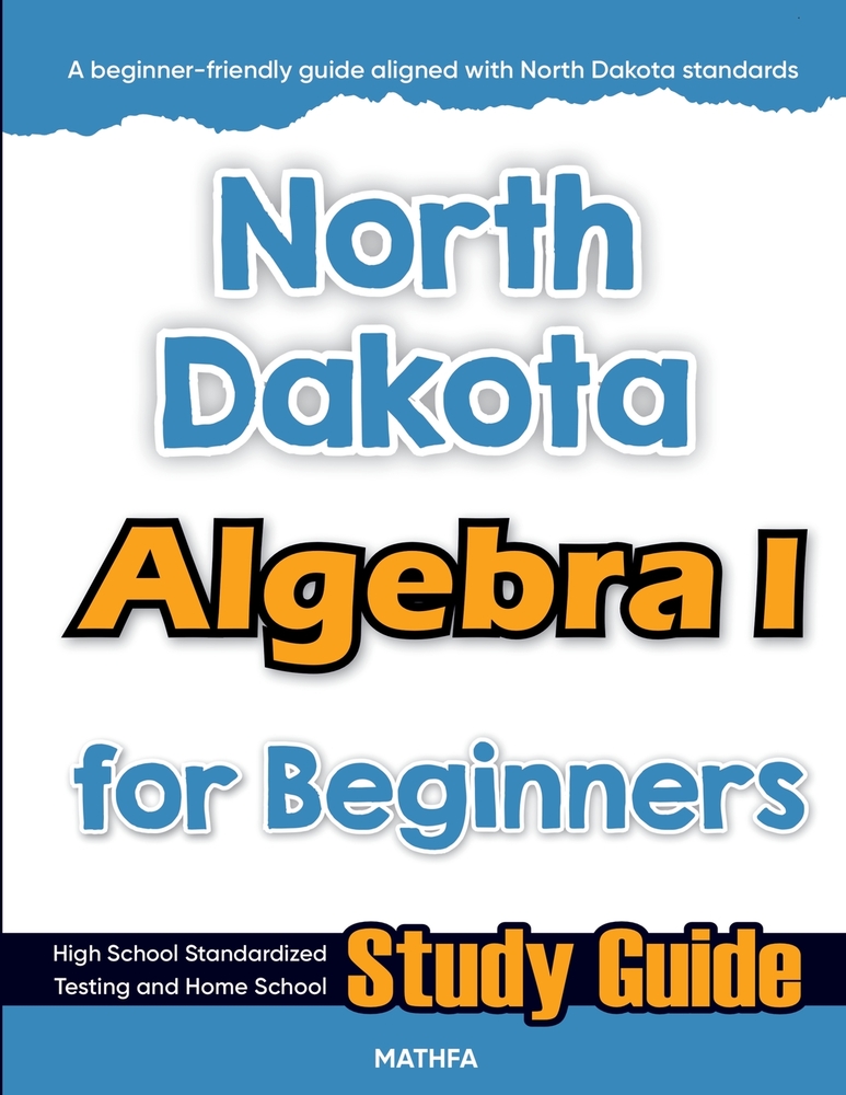 North Dakota Algebra I for Beginners: High School Standardized Testing and Home School Study Guide cover