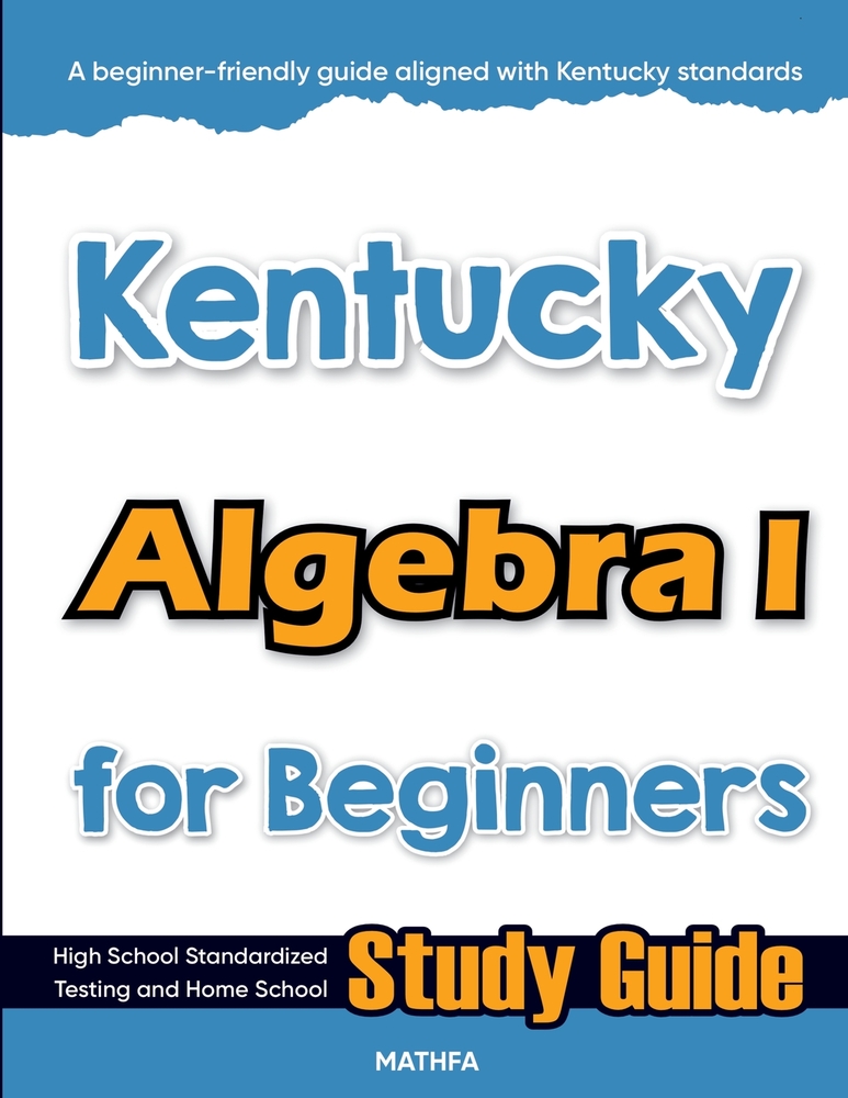 Kentucky Algebra I for Beginners: High School Standardized Testing and Home School Study Guide cover