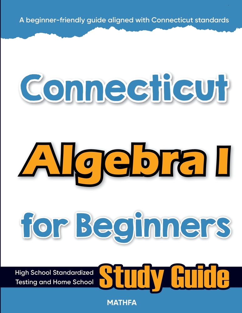 Connecticut Algebra I for Beginners: High School Standardized Testing and Home School Study Guide cover