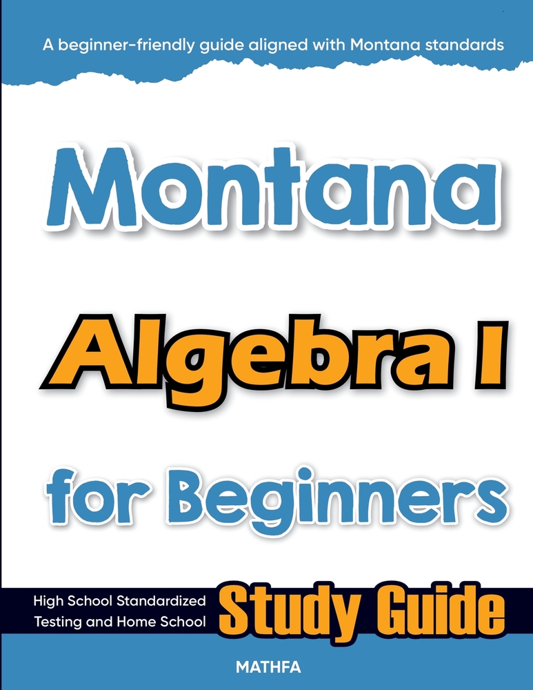 Montana Algebra I for Beginners: High School Standardized Testing and Home School Study Guide cover