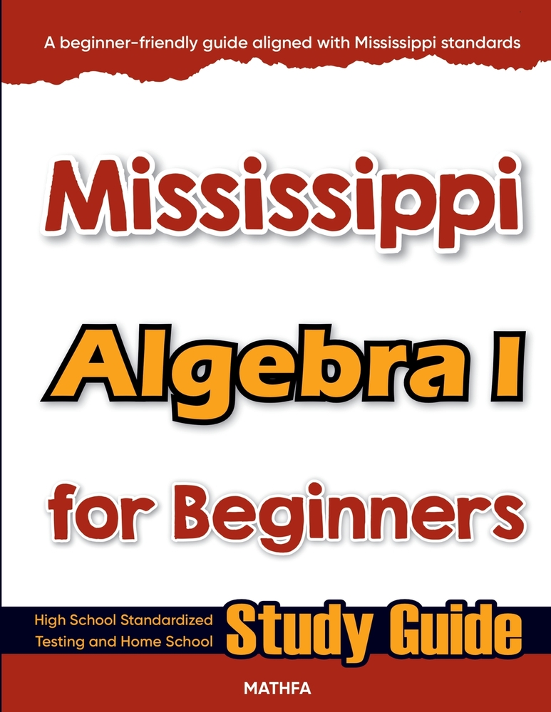 Mississippi Algebra I for Beginners: High School Standardized Testing and Home School Study Guide cover