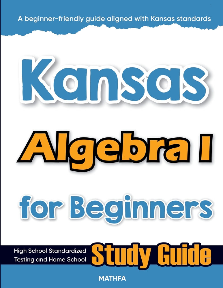 Kansas Algebra I for Beginners: High School Standardized Testing and Home School Study Guide cover
