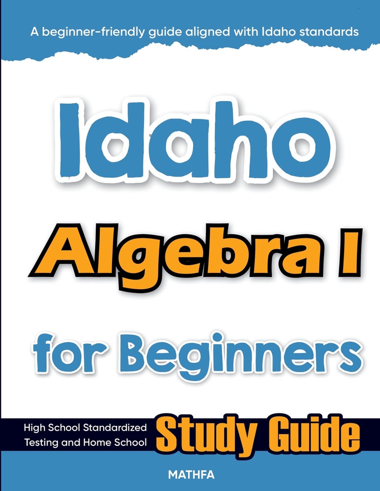 Idaho Algebra I for Beginners: High School Standardized Testing and Home School Study Guide cover