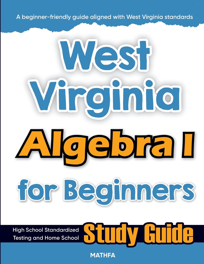 West Virginia Algebra I for Beginners: High School Standardized Testing and Home School Study Guide cover