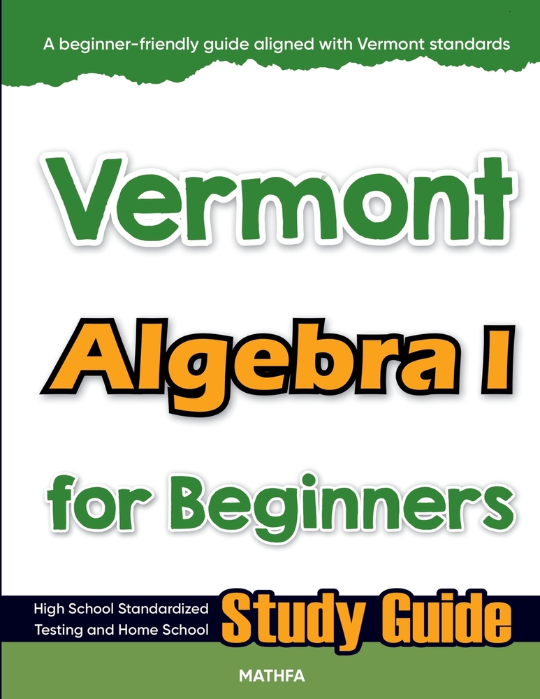 Vermont Algebra I for Beginners: High School Standardized Testing and Home School Study Guide cover