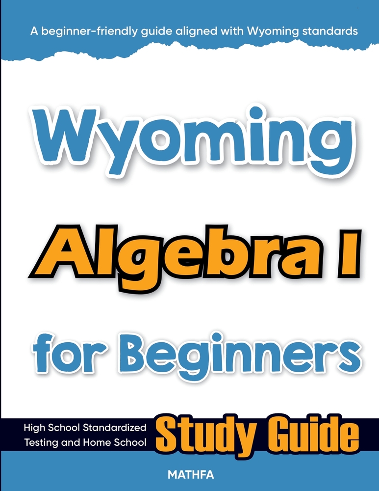 Wyoming Algebra I for Beginners: High School Standardized Testing and Home School Study Guide cover