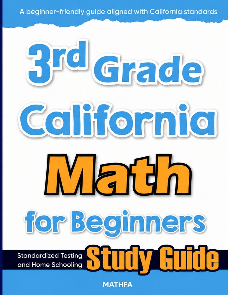3rd Grade California Math for Beginners: Standardized Testing and Home Schooling Study Guide cover