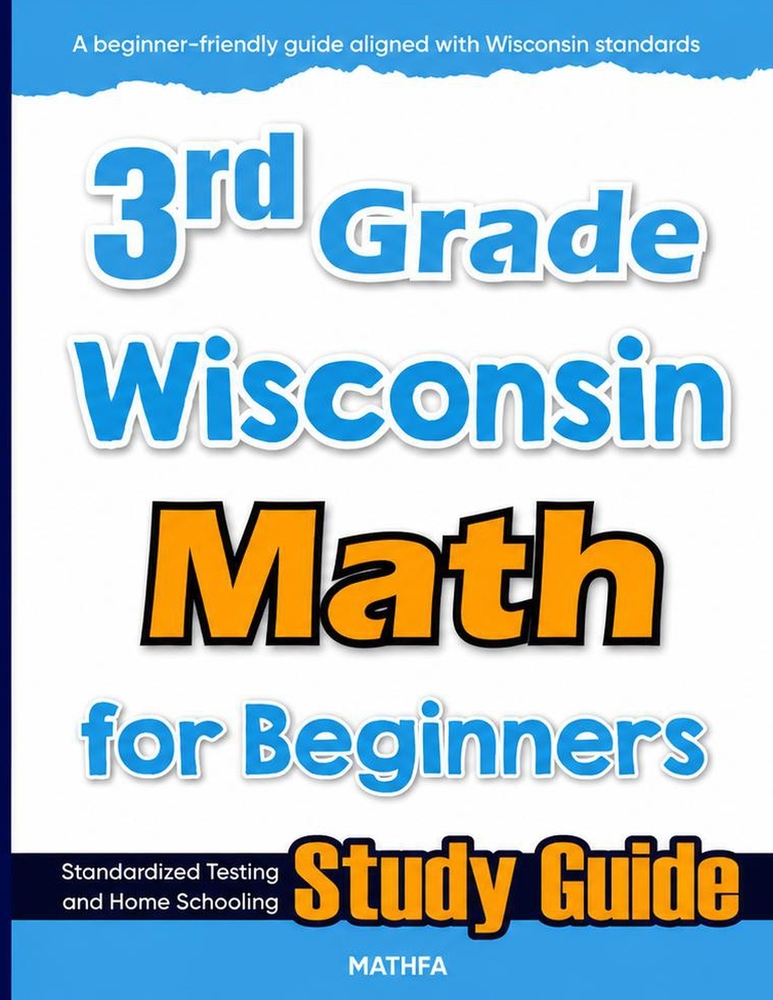 3rd Grade Wisconsin Math for Beginners: Standardized Testing and Home Schooling Study Guide cover