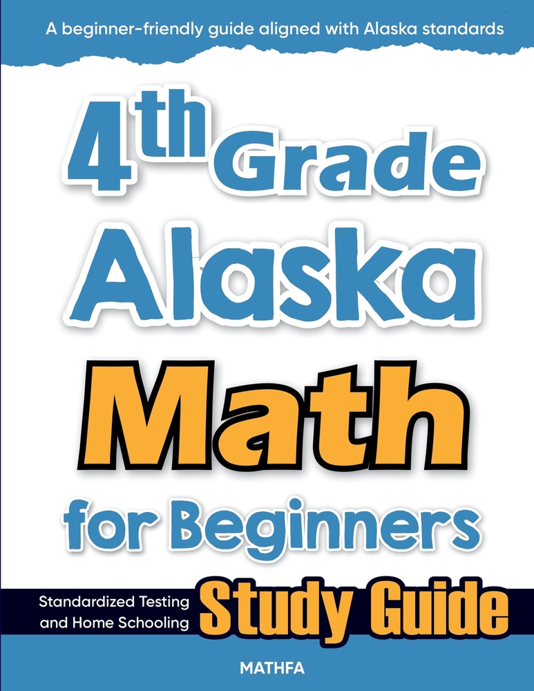 4th Grade Alaska Math for Beginners: Standardized Testing and Home Schooling Study Guide cover
