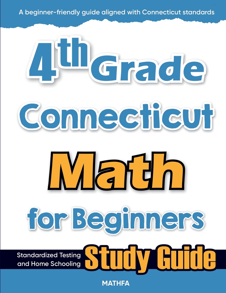 4th Grade Connecticut Math for Beginners: Standardized Testing and Home Schooling Study Guide cover