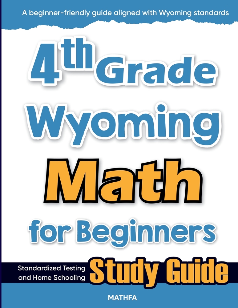 4th Grade Wyoming Math for Beginners: Standardized Testing and Home Schooling Study Guide cover