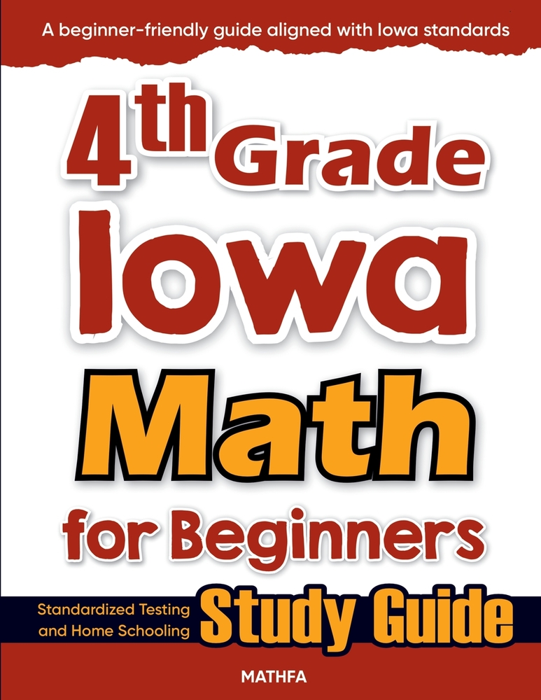4th Grade Iowa Math for Beginners: Standardized Testing and Home Schooling Study Guide cover
