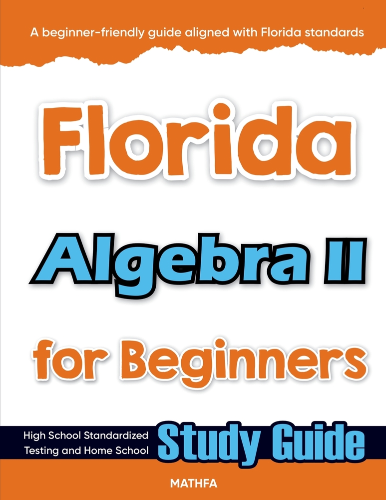 Florida Algebra II for Beginners: Standardized Testing and Home Schooling Study Guide cover