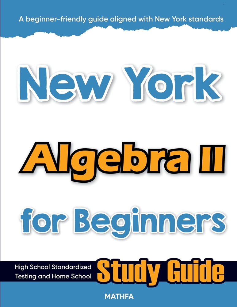 New York Algebra II for Beginners: Standardized Testing and Home Schooling Study Guide cover