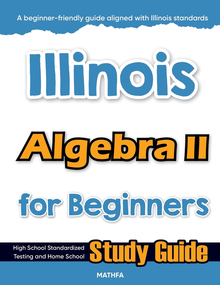 Illinois Algebra II for Beginners: Standardized Testing and Home Schooling Study Guide cover