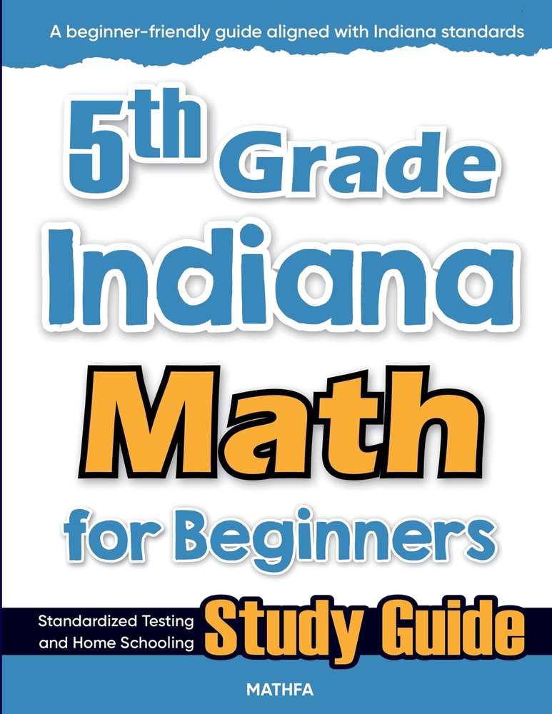 5th Grade Indiana Math for Beginners: Standardized Testing and Home Schooling Study Guide cover