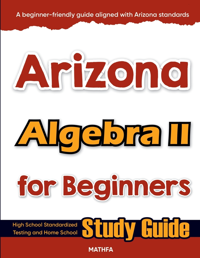 Arizona Algebra II for Beginners: High School Standardized Testing and Home School Study Guide cover