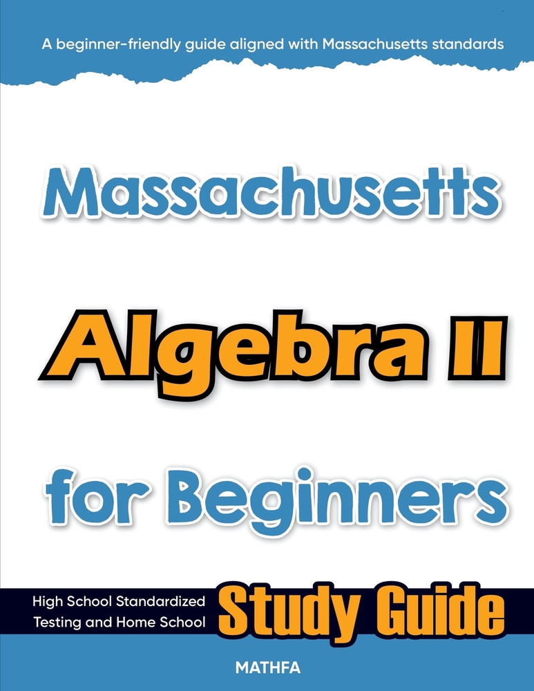Massachusetts Algebra II for Beginners: High School Standardized Testing and Home School Study Guide cover