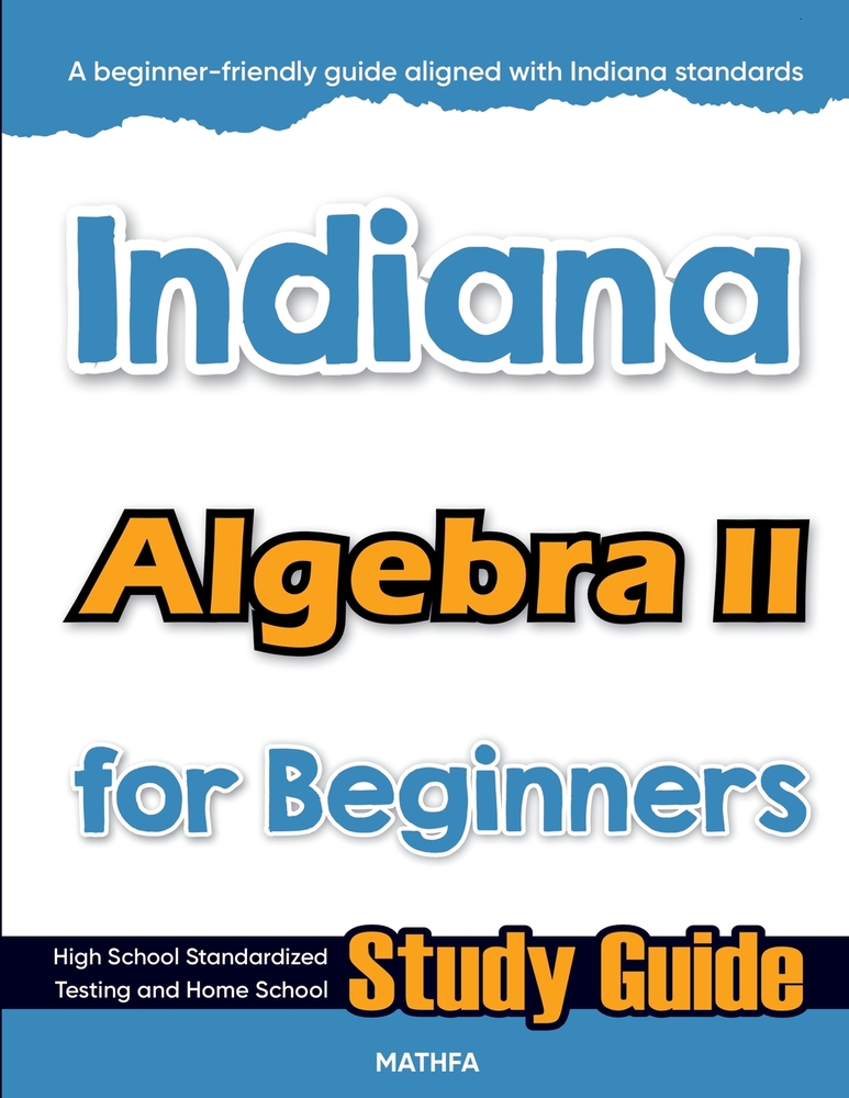 Indiana Algebra II for Beginners: High School Standardized Testing and Home School Study Guide cover