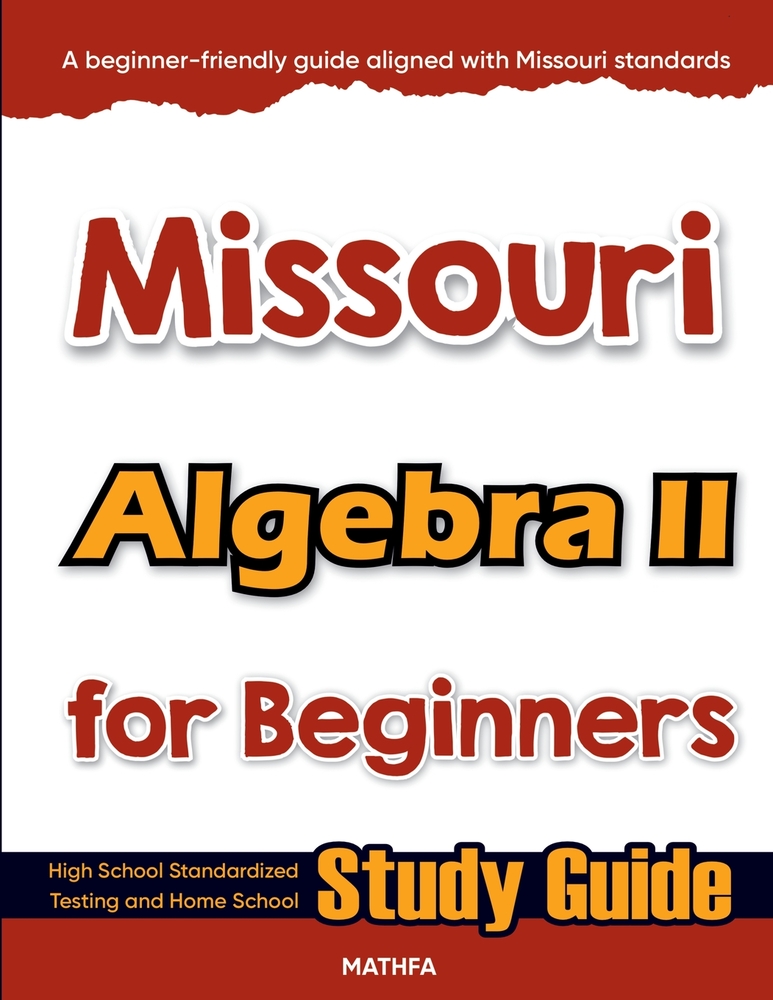 Missouri Algebra II for Beginners: High School Standardized Testing and Home School Study Guide cover