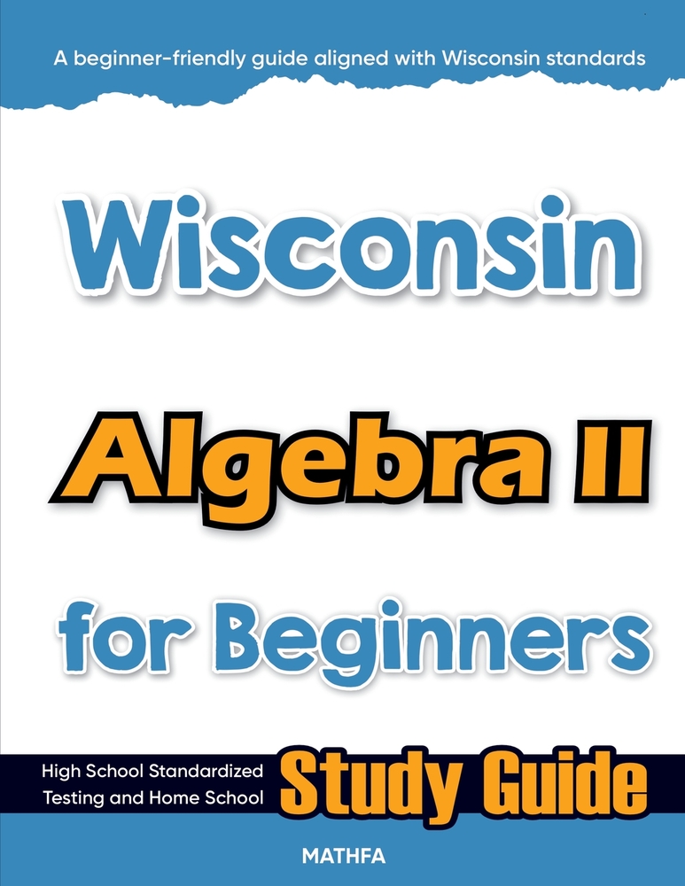 Wisconsin Algebra II for Beginners: High School Standardized Testing and Home School Study Guide cover