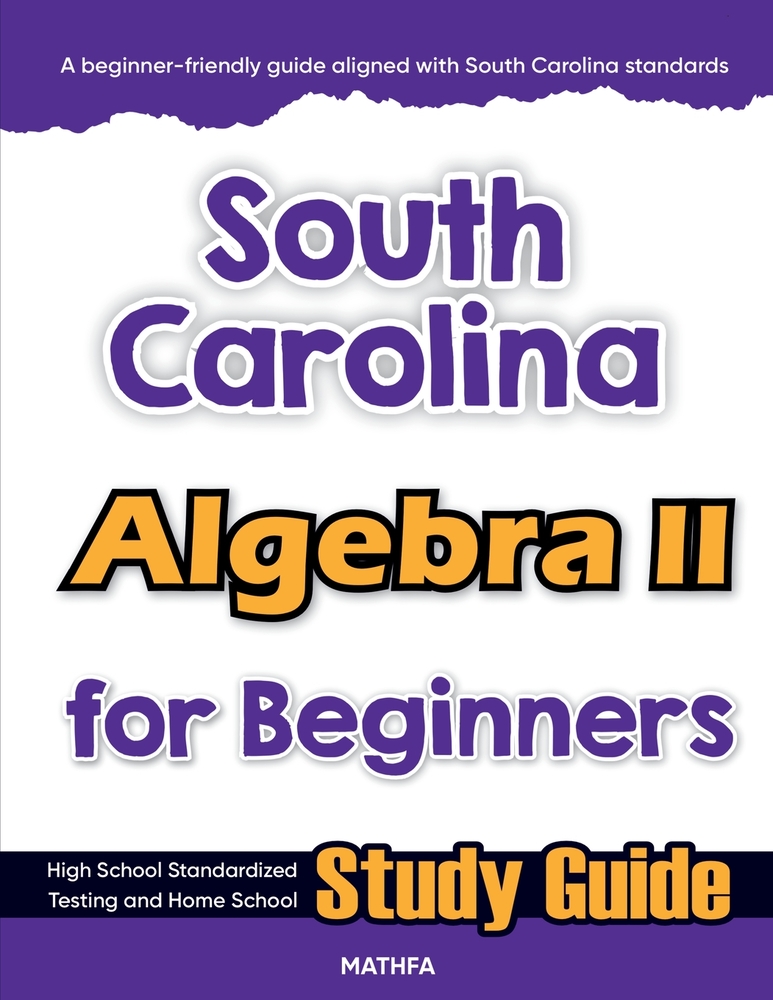South Carolina Algebra II for Beginners: High School Standardized Testing and Home School Study Guide cover