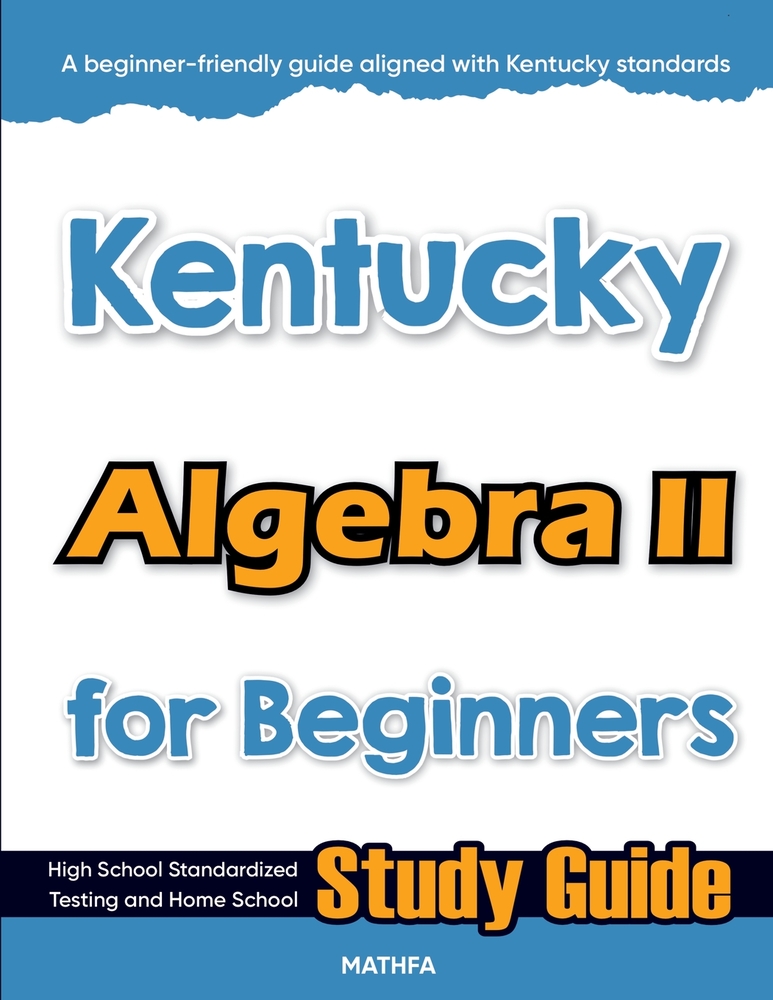 Kentucky Algebra II for Beginners: High School Standardized Testing and Home School Study Guide cover