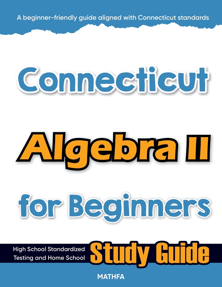 Connecticut Algebra II for Beginners: High School Standardized Testing and Home School Study Guide cover