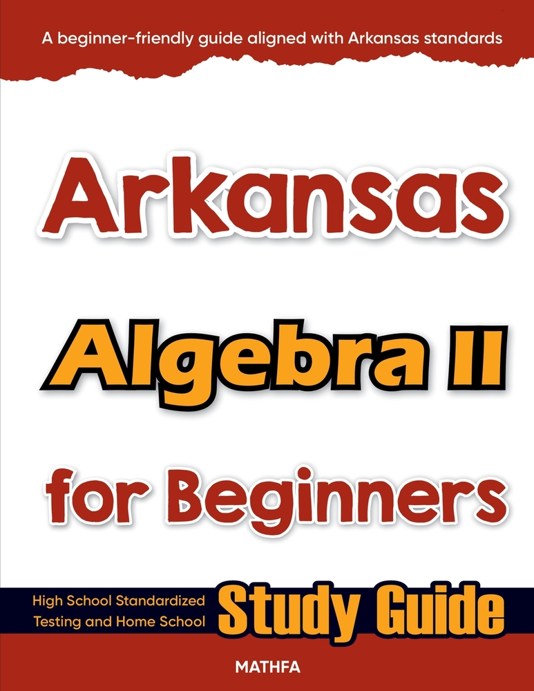 Arkansas Algebra II for Beginners: High School Standardized Testing and Home School Study Guide cover