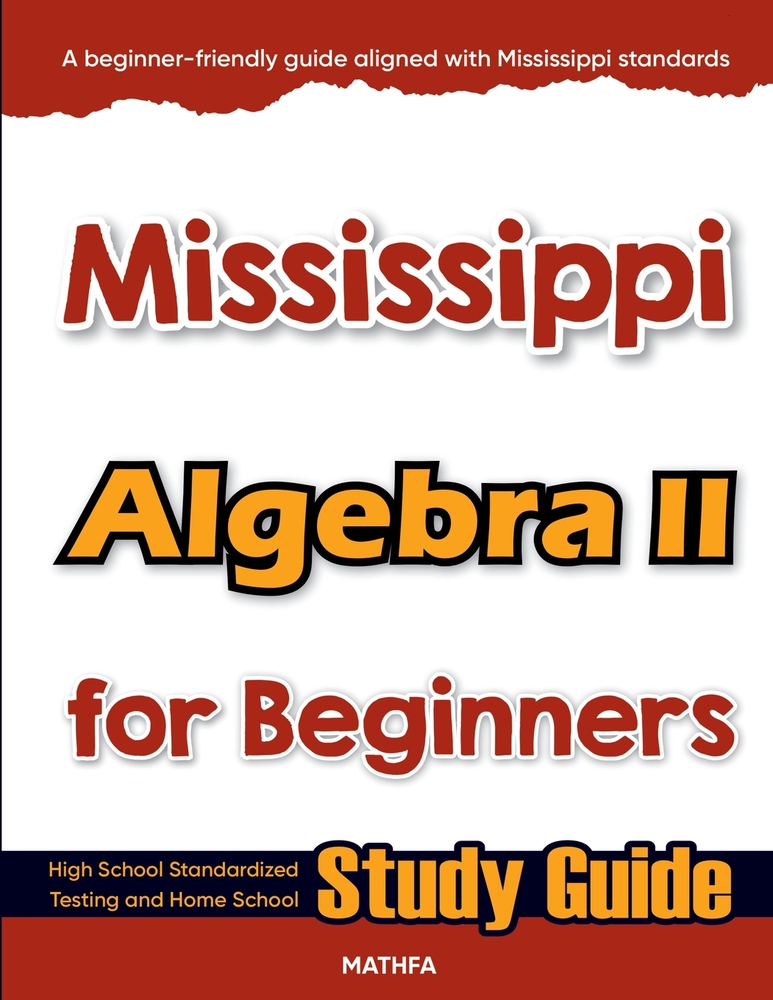 Mississippi Algebra II for Beginners: High School Standardized Testing and Home School Study Guide cover
