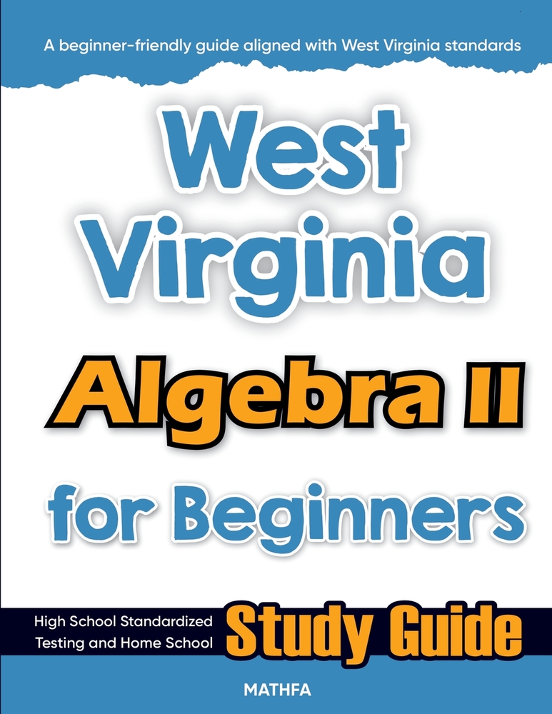 West Virginia Algebra II for Beginners: High School Standardized Testing and Home School Study Guide cover