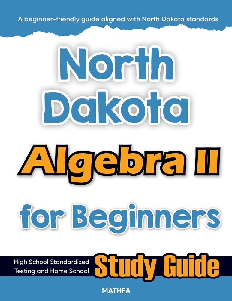 North Dakota Algebra II for Beginners: High School Standardized Testing and Home School Study Guide cover