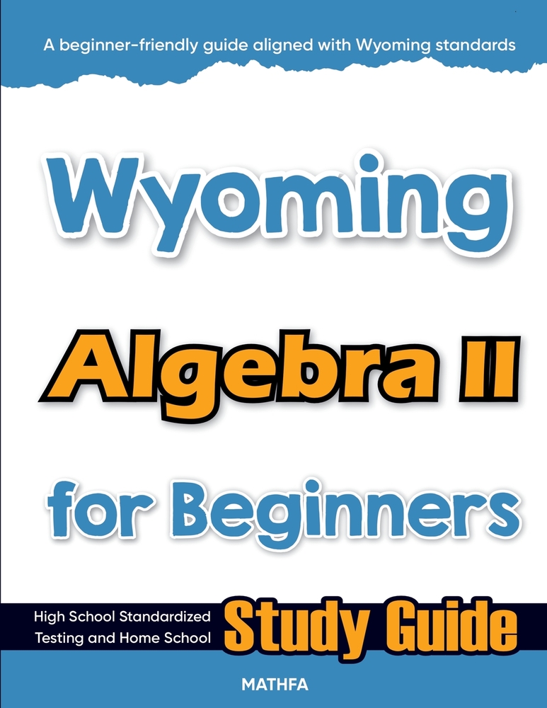 Wyoming Algebra II for Beginners: High School Standardized Testing and Home School Study Guide cover