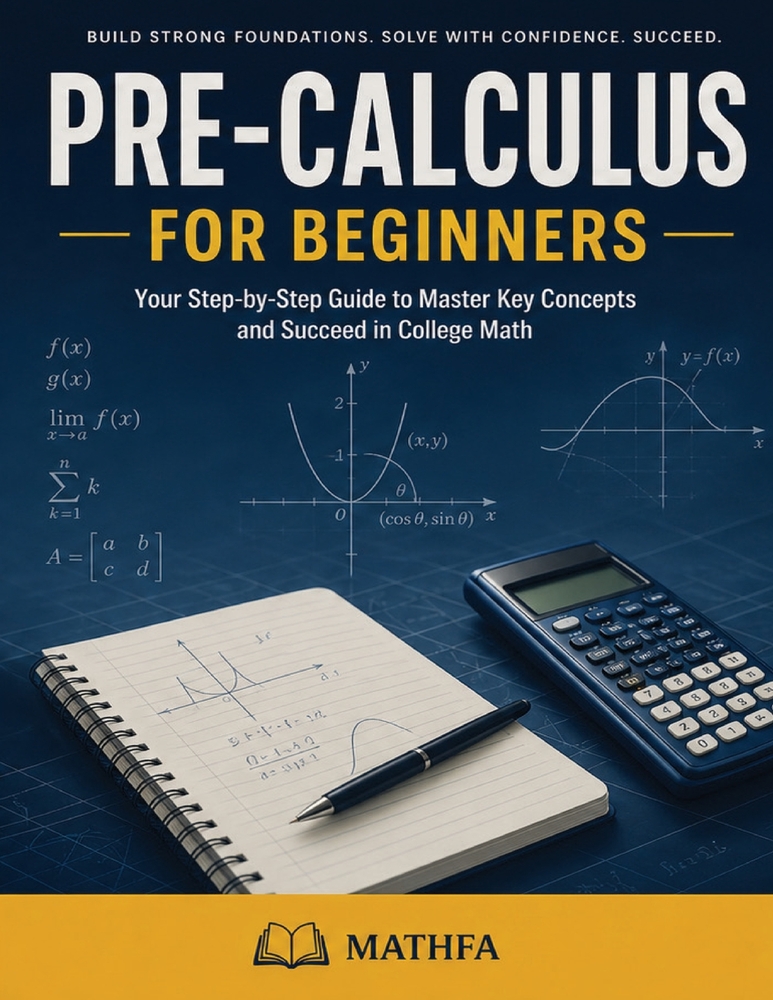 Pre-Calculus for Beginners: A Comprehensive Review and Step-By-Step Guide to Learning Pre-Calculus cover