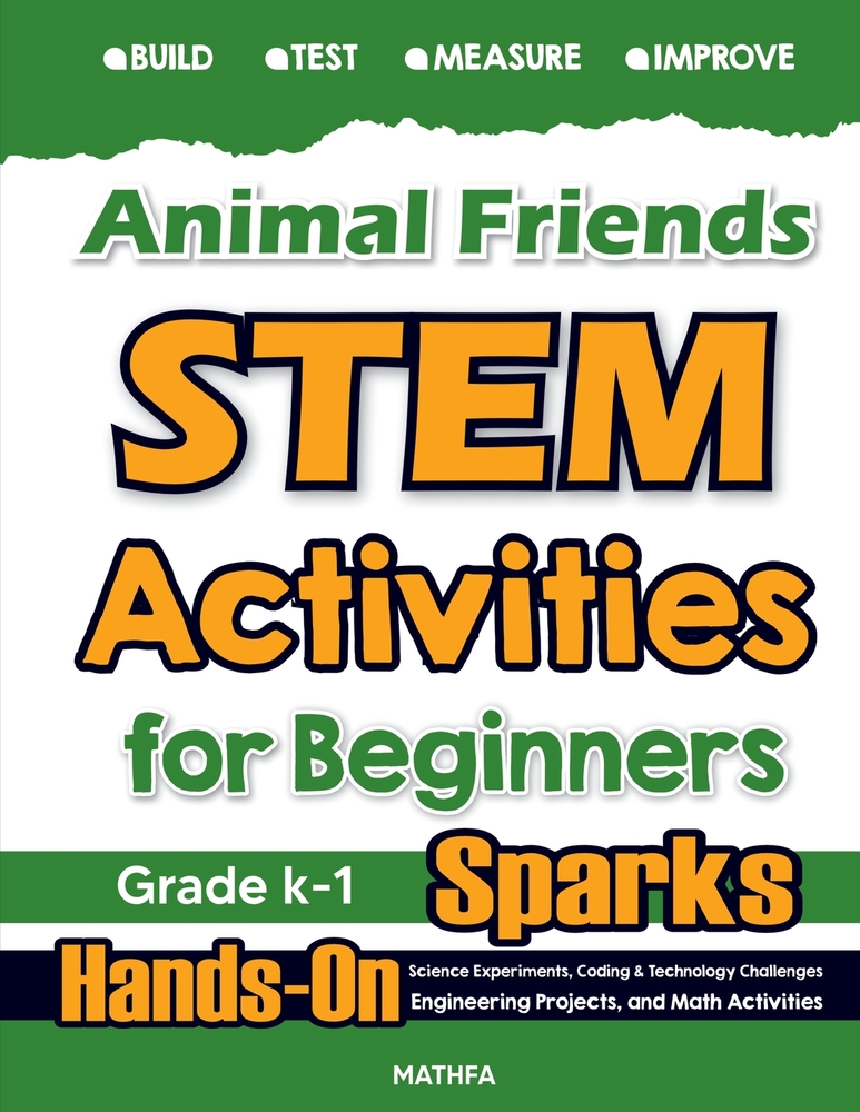Animal Friends STEM Activities for Beginners: Hands-On Science Experiments, Coding & Technology Challenges, Engineering Projects, and Math Activities cover