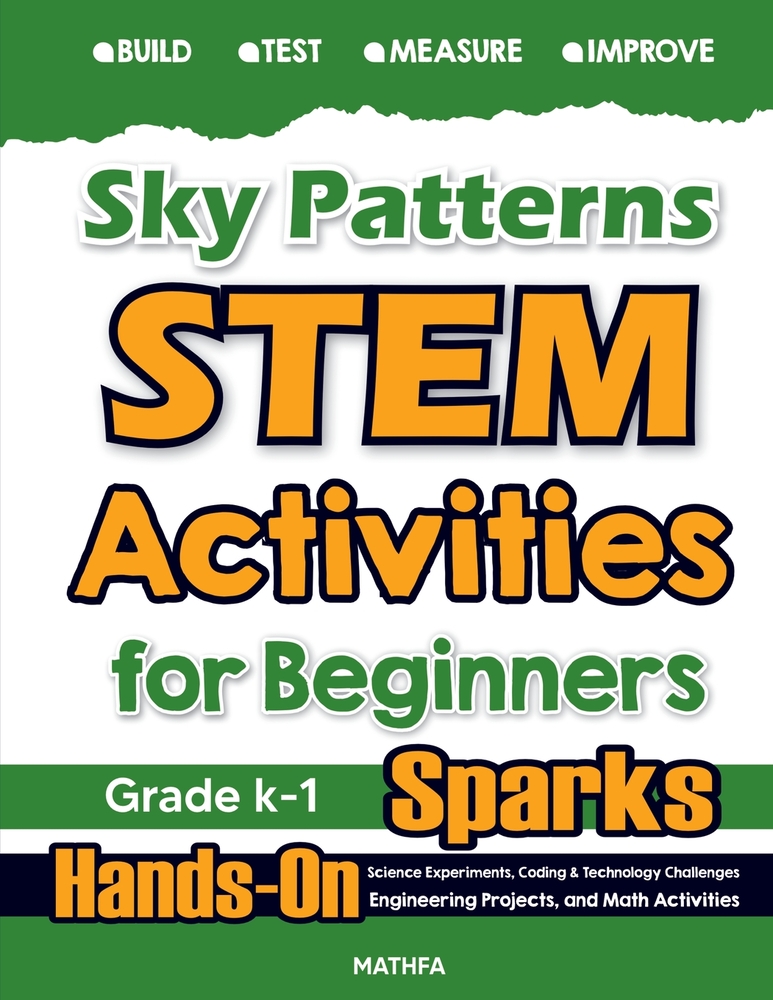 Sky Patterns STEM Activities for Beginners: Hands-On Science Experiments, Coding & Technology Challenges, Engineering Projects, and Math Activities cover