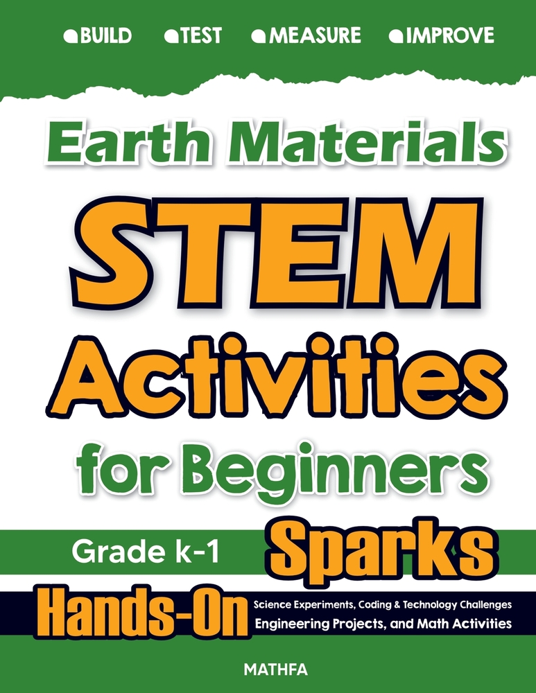 Earth Materials STEM Activities for Beginners: Hands-On Science Experiments, Coding & Technology Challenges, Engineering Projects, and Math Activities cover