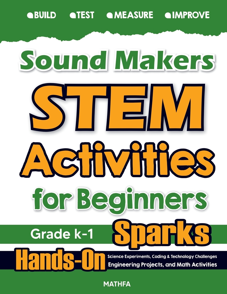 Sound Makers STEM Activities for Beginners: Hands-On Science Experiments, Coding & Technology Challenges, Engineering Projects, and Math Activities cover