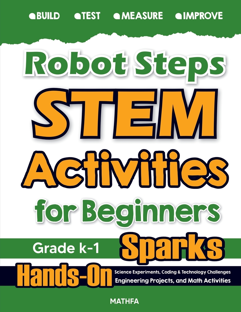Robot Steps STEM Activities for Beginners: Hands-On Science Experiments, Coding & Technology Challenges, Engineering Projects, and Math Activities cover