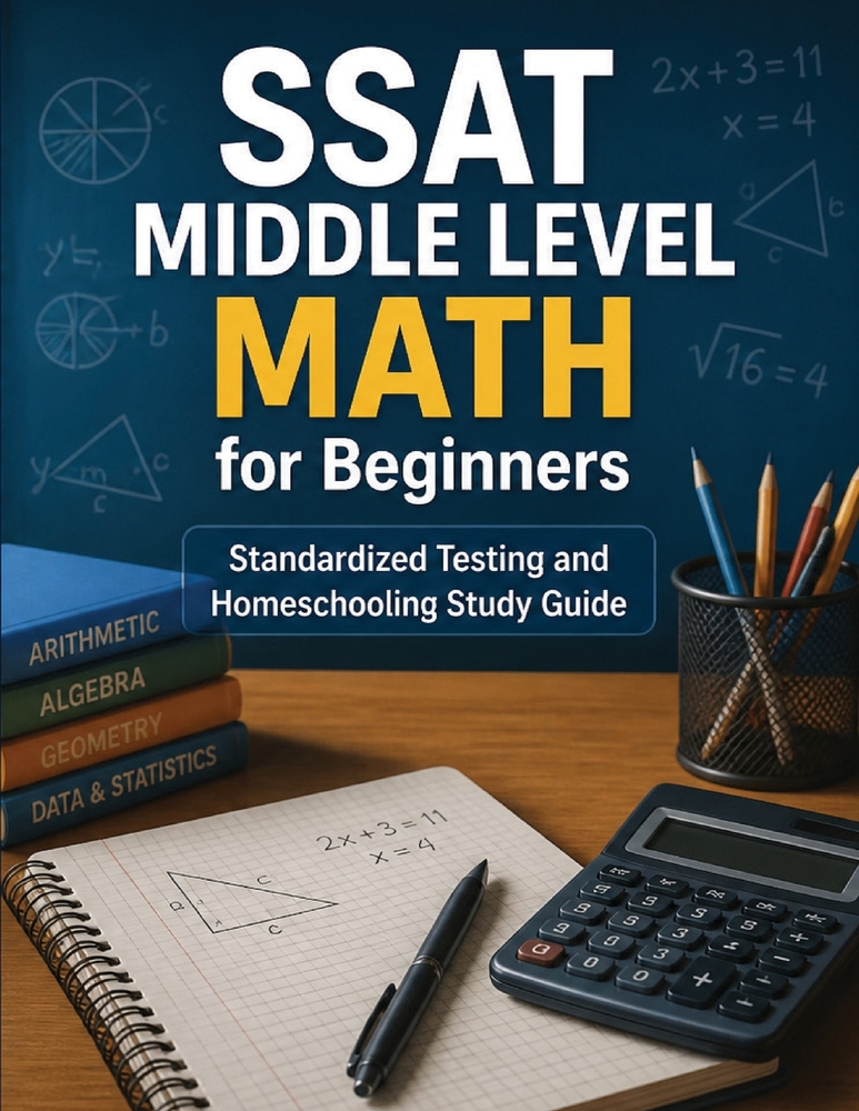 SSAT Middle Level Math for Beginners: Standardized Testing and Homeschooling Study Guide cover