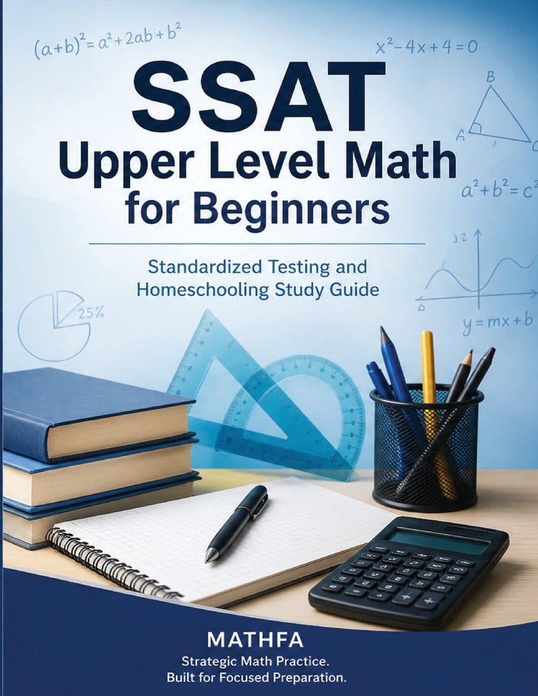 SSAT Upper Level Math for Beginners: Standardized Testing and Homeschooling Study Guide cover