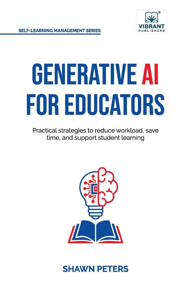 Generative AI for Educators: Practical Strategies to Reduce Workload, Save Time, and Support Student Learning cover