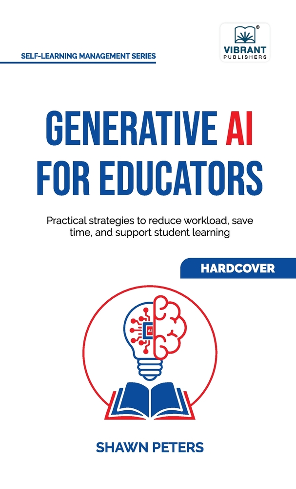 Generative AI for Educators: Practical Strategies to Reduce Workload, Save Time, and Support Student Learning cover