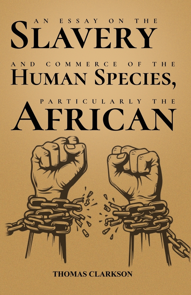 An Essay on the Slavery and Commerce of the Human Species, Particularly the African cover