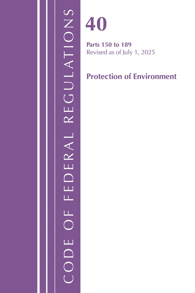 Code of Federal Regulations, Title 40 Protection of Environment 150-189, Revised as of July 1, 2025 cover